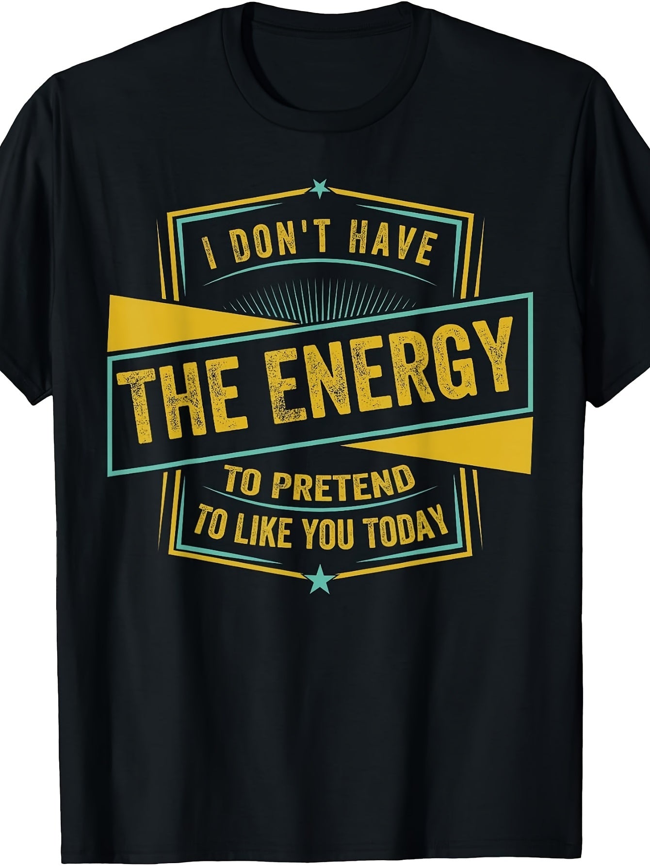 I Don'T Have The Energy to Pretend to Like You Today T-Shirt