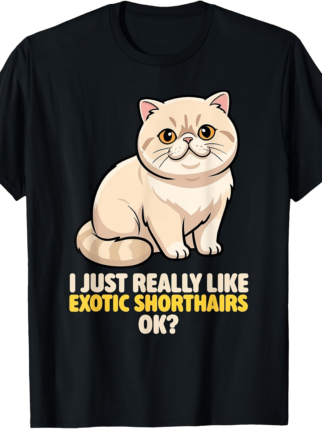 I Just Really Like Exotic Shorthairs Ok Lover Cute Cat T-Shirt