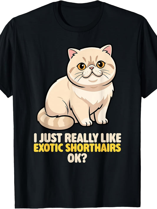I Just Really Like Exotic Shorthairs Ok Lover Cute Cat T-Shirt