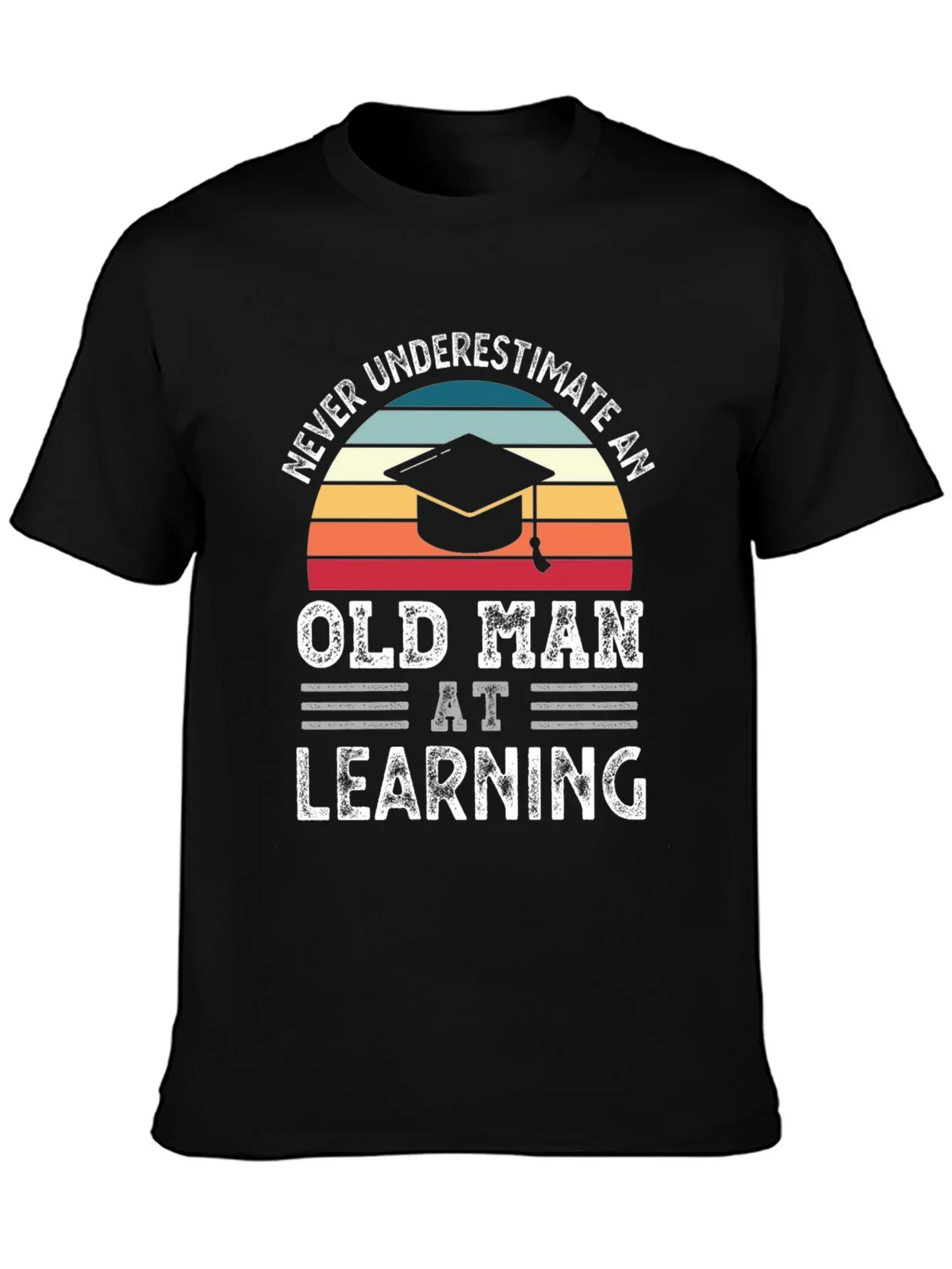 Never Underestimate An Old Man At Learning T-Shirt