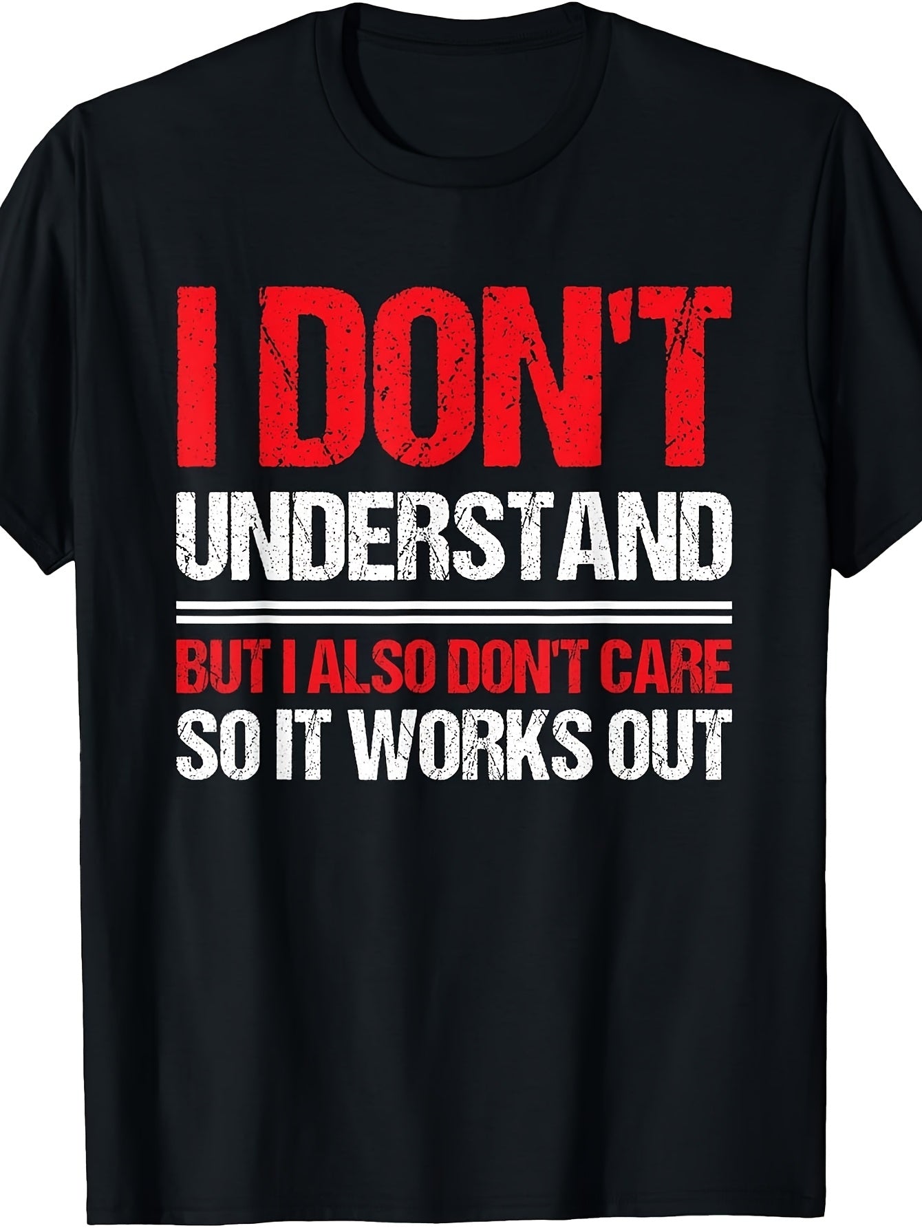 Men's And Women's T-Shirt, Funny Sarcastic Quote Graphic Tee, I Don't Understand But I Also Don't Care So It Works Out Text Design, Casual Daily Wear Summer Spring Autumn